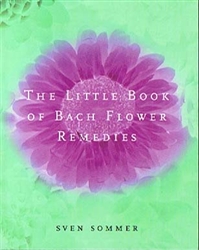 The Little Book of Bach Flower Remedies by Sven Sommer