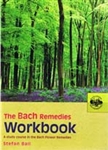 The Bach Remedies Workbook: A Study Course in the Bach Flower Remedies by Stefan Ball