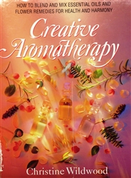Creative Aromatherapy by Christine Wildwood