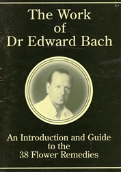 Pre-Read, The Work of Dr Edward Bach, An introduction and Guide to the 38 Flower Remedies