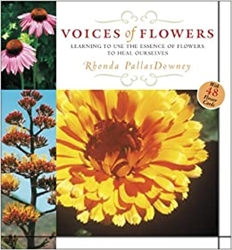 Pre-read Voices of Flower: Learning to use the essence of flowers to heal ourselves By: Rhonda Pallas Downey