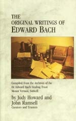 The Original Writings of Edward Bach: Compiled from the Archives of the Edward Bach Healing Trust