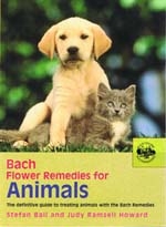 Bach Flower Remedies for Animals:  The Definitive Guide to Treating Animals with the Bach Remedies by Stefan Ball & Judy Ramsell Howard
