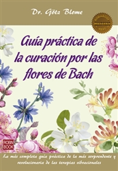 Guia practica de la curacion por las flores de Bach del Dr. Gotz Blome