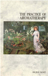 The Practice of Aromatherapy By Dr. Jean Valnet