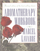 Aromatherapy Workbook by Marcel Lavabre