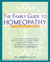 Family Guide to Homeopathy
Symptoms and Natural Solutions
By Andrew Lockie