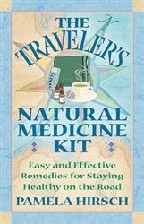 The Traveler's Natural Medicine Kit By: Pamela Hirsch