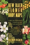 New Bach Flower Body Maps: Treatment by Topical Application by Dietmar Kramer