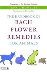 The Handbook of Bach Flower Remedies for Animals by Enric Homedes
