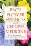 Bach Flower Essences and Chinese Medicine by Pablo Noriega