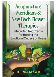 Acupuncture Meridians & New Bach Flower Therapies By Dietmar Kramer