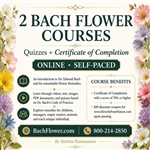 2  Bach Flower Courses with Quizzes and Certificate of Completion (Share with a friend or colleague)