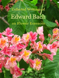 Pre-Read, Collected Writings of Edward Bach on Flower Essences