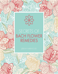 Pre-Read, Secrets of Bach Flower Remedies By: Jeremy Harwood