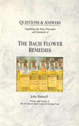 (Pre-Read) Questions & Answers: Explaining the Basic Principles & Standards of The Bach Flower Remedies by John Ramsell