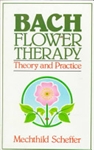 (Pre-Read) Bach Flower Therapy: Theory and Practice by Mechthild Scheffer
