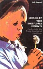 Growing Up with Bach Flower Remedies by Judy Howard