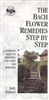 The Bach Flower Remedies Step by Step by Judy Howard