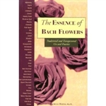 The Essence of Bach Flowers- Traditional and Transpersonal Use and Practice