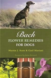 PREREAD- Bach Flower Remedies for Dogs by Martin J. Scott & Gael Mariani