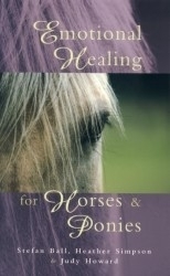 Pre Read - Emotional Healing for Horses and Ponies by Stefan Ball, Heather Simpson & Judy Howard