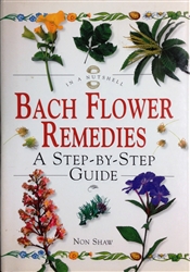 Bach Flower Remedies a Step by Step Guide by Non Shaw