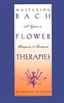 Pre-Read: Mastering Bach Flower Therapies:  A Guide to Diagnosis and Treatment by Mechthild Scheffer