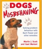 Dogs Misbehaving: Solving Problem Behaviour with Bach Flower and Other Remedies by Martin J. Scott and Gael Mariani